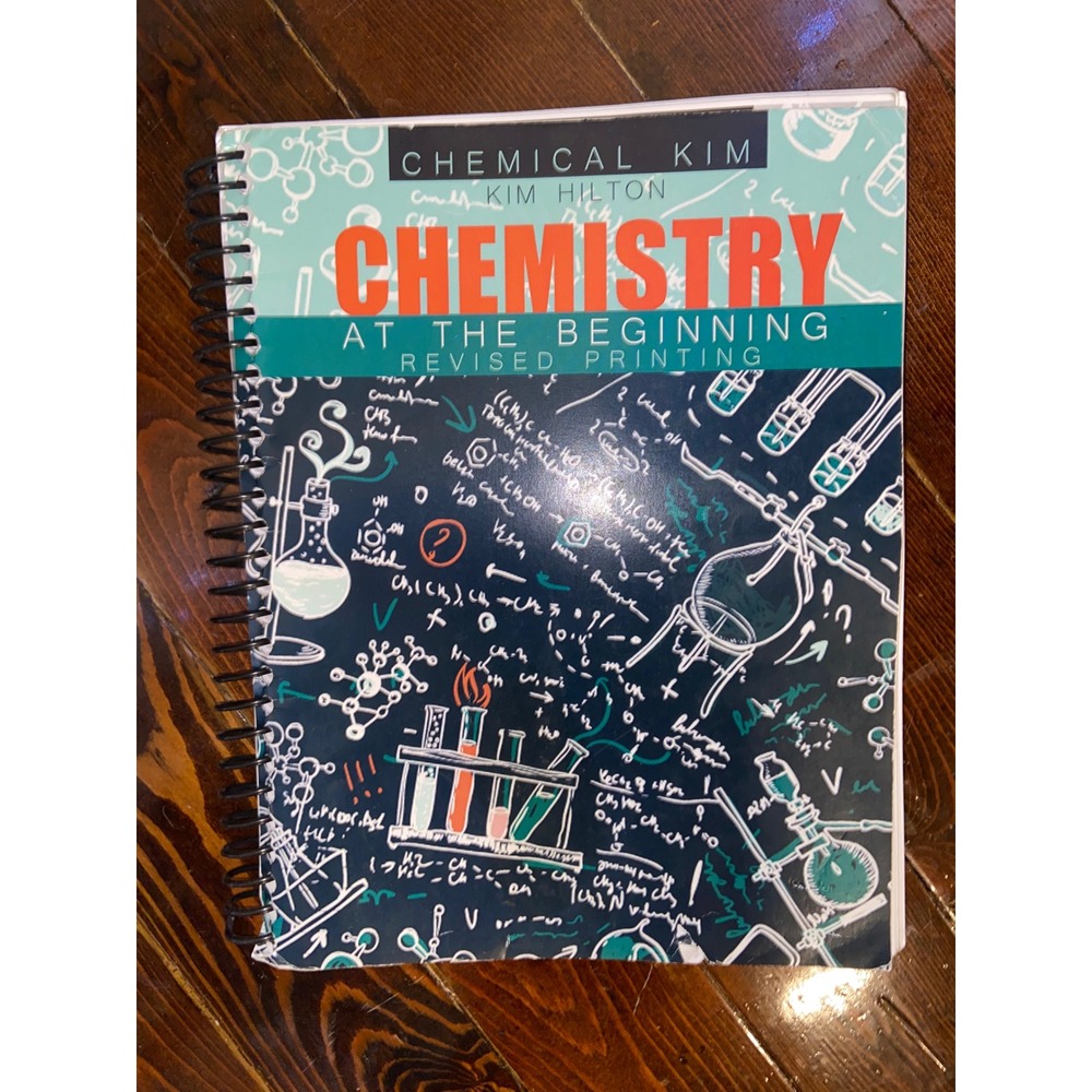 Chemistry at the Beginning Revised Printing Kim Hilton Chemical Kim Textbook